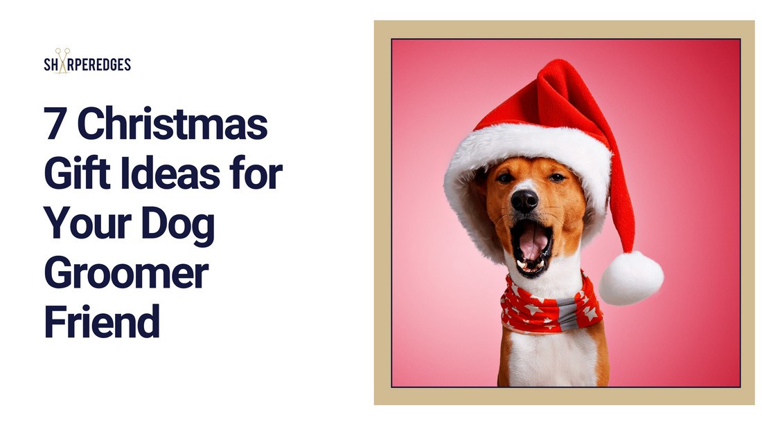 7 Christmas Gift Ideas for Your Dog Groomer Friend