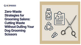 Zero-Waste Strategies for Grooming Salons: Cutting Waste Without Dulling Your Dog Grooming Scissors