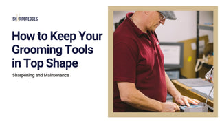 Tool Maintenance: How to Keep Your Pet Grooming Tools in Top Shape - Sharperedges Scissors